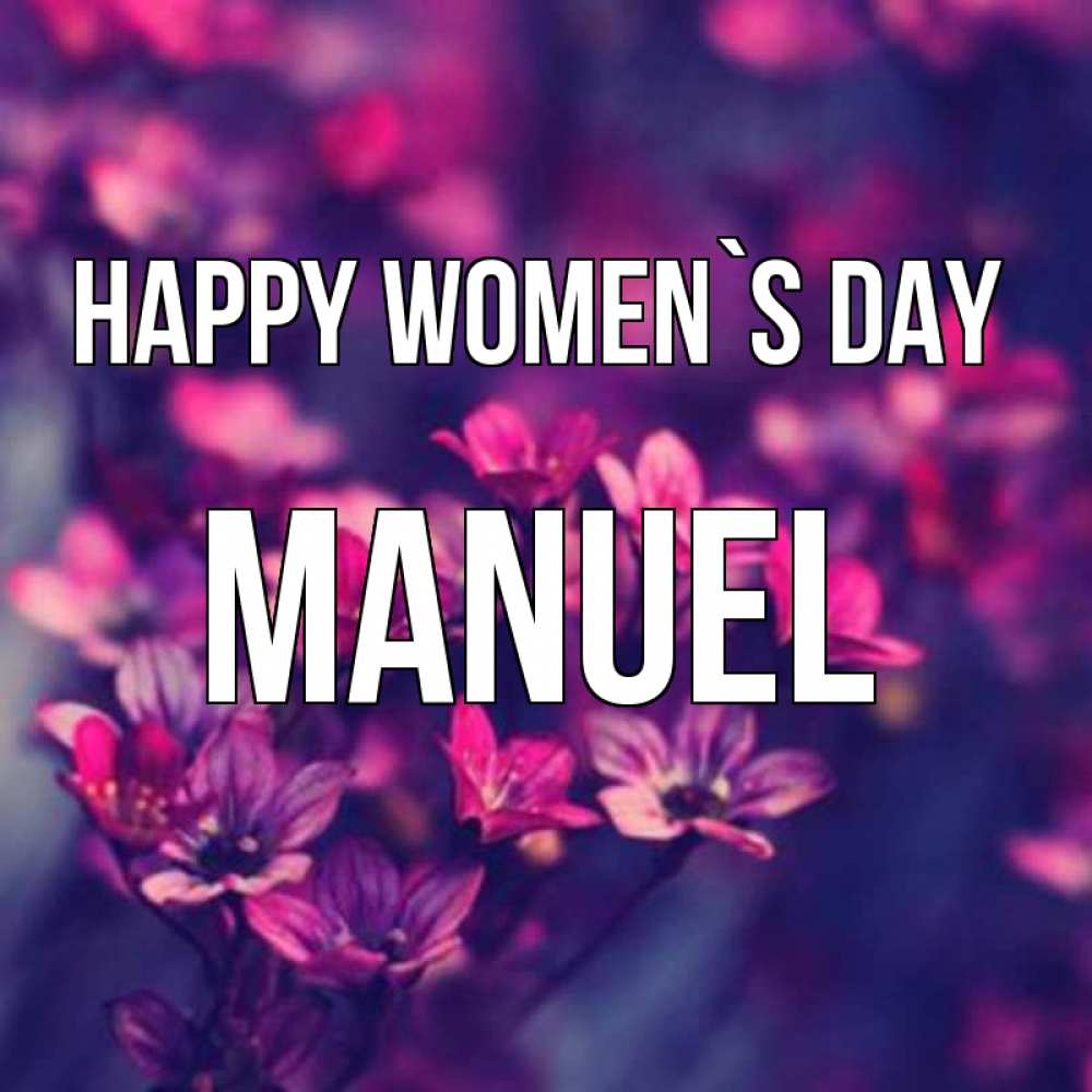 Greetings card с именем, Manuel happy women`s day небольшие цветы 1 Greetings with text for free download 